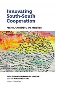 Innovating South-South Cooperation: Policies, Challenges, and Prospects