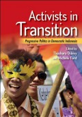 Activists in Transition: Progressive Politics in Democratic Indonesia