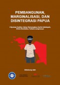 Pembangunan, Marginalisasi, dan Disintegrasi Papua