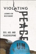 Violating Peace: Sex, Aid, and Peacekeeping