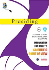 Prosiding Seminar Ilmiah dan Lokakarya Nasional, Informtion for Society: Scientific Point of View, Jakarta 20-21 Juli 2011