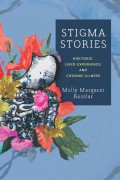 In Stigma Stories: Rhetoric, Lived Experience, and Chronic Illness