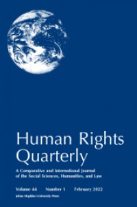 Human Rights Quarterly Volume 44, Number 1, February 2022: A Comparative And International Journal Of The Social Sciences, Humanities, And Law