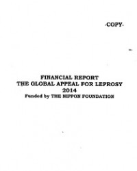 FINANCIAL REPORT THE GLOBAL APPEAL FOR LEPROSY 2014: Funded by THE NIPPON FOUNDATION