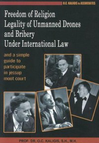 Freedom of Religion Legality of Unmanned Drones and Bribery Under International Law: and a simple guide to participate in jessup moot court