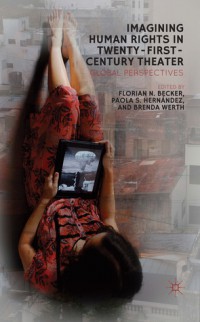 Imagining Human Rights in Twenty-First-Century Theater: Global Perspectives