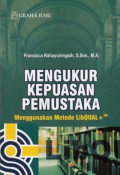 Mengukur Kepuasan Pemustaka: Menggunakan Metode LibQUAL+