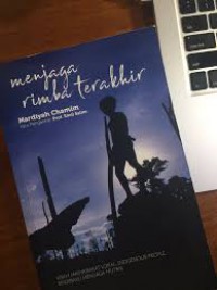 Menjaga Rimba Terakhir: Kisah Masyarakat Lokal Indigenous People, Berjibaku Menjaga Hutan