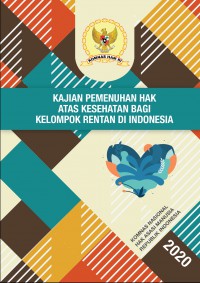 Kajian Pemenuhan Hak Atas Kesehatan Bagi Kelompok Rentan di Indonesia