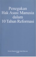 Penegakan Hak Asasi Manusia dalam 10 Tahun Reformasi
