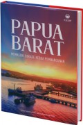 Papua Barat: Memasuki Dekade kedua Pembangunan