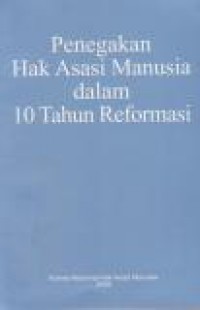 Penegakan Hak Asasi Manusia Dalam 10 Tahun Reformasi