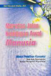 Merentas Jalan Kehidupan Awal Manusia : Modul Pelatihan Konselor Hak-Hak Reproduksi dalam Perspektif Pluralisme