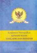 Konsistensi Mewujudkan Kemanusiaan Yang Adil dan Beradab : Laporan Tahunan Komnas HAM 2011