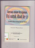 Toleransi dalam Keragaman Visi Untuk Abad Ke-21 : Kumpulan Tulisan Tentang Hak Asasi Manusia