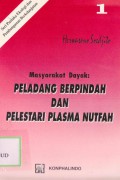 Masyarakat dayak peladang berpindah dan pelestarian plasma nutfah