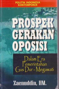 Prospek gerakan oposisi : dalam era pemerintahan gus dur-megawati