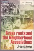 Grass roots and the neighborhood associations on japan's chonaikai and indonesia RT/RW