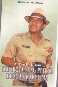 A. Waris Husain Walikota yang peduli dengan kaki lima