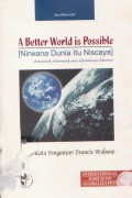 A better world is possible : Nirwana dunia itu niscaya