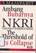 Ambang bubarnya NKRI: Unitary state of the republic of indonesia the threshold of it collapse