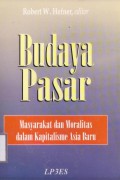 Budaya Pasar ; Masyarakat dan moralitas dalam kapitalisme asia baru