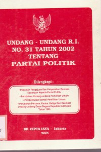 Undang -Undang No. 31 Tahun 2002 Tentang Partai Politik