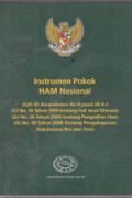 Instrumen Pokok HAM Nasional : UUD 45 Amandemen KeII pasal 28 A-J, UU 39/1999 tentang HAM, UU 26/2000 tentang Pengadilan HAM, UU 40/2008 tentang Penghapusan Diskriminasi Ras dan Etnis