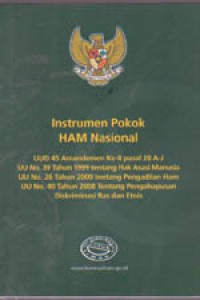 Instrumen Pokok HAM Nasional : UUD 45 Amandemen KeII pasal 28 A-J, UU 39/1999 tentang HAM, UU 26/2000 tentang Pengadilan HAM, UU 40/2008 tentang Penghapusan Diskriminasi Ras dan Etnis