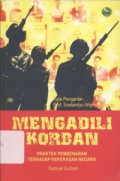 Mengadili Korban : Praktek Pembenaran Terhadap Kekerasan Negara