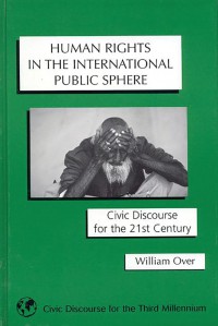 Human Rights In The International Public Sphere: Civic Discourse for the 21st Century