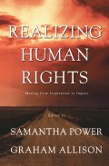 REALIZING HUMAN RIGHTS: Moving from Inspiration to Impact