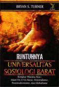 Runtuhnya Universalitas Sosiologi Barat: Bongkar Wacana Atas : Islam Vis A Vis Barat, Orientalisme, Postmodernisme, dan Globalisme