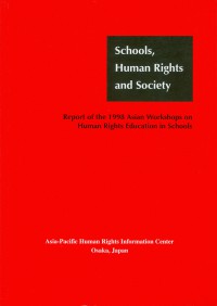 Schools, human rights and society: Report of the 1998 Asian Workshops on Human Rights Education in Schools
