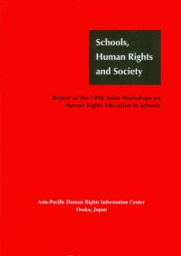 Schools, Human Rights and Society: Report of the 1998 Asian Workshops on Human Rights Education in Schools