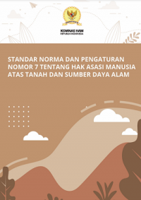 Standar Norma Dan Pengaturan Nomor 7 Tentang Hak Asasi Manusia atas Tanah dan Sumber Daya Alam