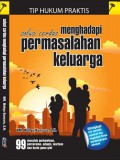 Solusi Cerdas Menghadapi Kasus Keluarga: 99 Masalah Perkawinan, Penceraian, Adopsi, Warisan, Harta Gono Gini, dan Solusinya