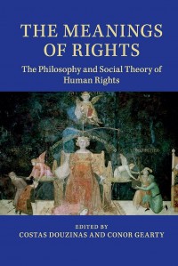 THE MEANINGS OF RIGHTS: The Philosophy and Social Theory of Human Rights