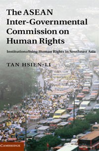 The ASEAN Intergovernmental Commission on Human Rights: Institutionalising Human Rights in Southeast Asia
