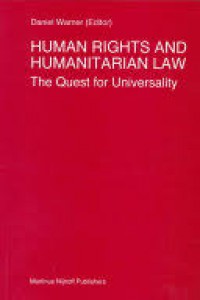 HUMAN RIGHTS AND HUMANITARIAN LAW: The Quest For Universality