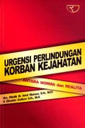 Urgensi Perlindungan Korban Kejahatan : Antara Norma dan Realita