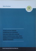 Penguatan Peran Pemerintah Daerah dalam Perlindungan dan Pemenuhan Hak atas Kebebasan Beragama dan Berkeyakinan: Buku Panduan