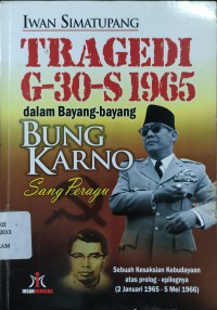 Tragedi G-30-S 1965 dalam Bayang-Bayang Bung Karno Sang Peragu: Sebuah Kesaksian Kebudayaan atas Prolog-epilognya (7 Januari 1965 - 5 Mei 1966)