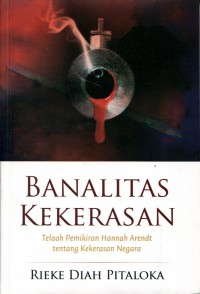 Banalitas Kekerasan: Telaah Pemikiran Hannah Arendt tentang Kekerasan Negara