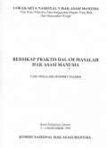 BERSIKAP PRAKTIS DALAM MASALAH HAK ASASI MANUSIA: Lokakarya Nasional V Hak Asasi Manusia - 