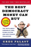 The Best Democracy Money Can Buy: An Investigative Reporter Exposes The Truth About Globalization, Corporate Cons, and High-Finance Fraudsters