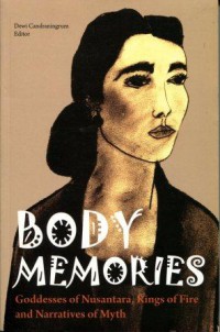 Body Memories: Goddesses of Nusantara, Rings of Fire and Narratives of Myth - (7325)