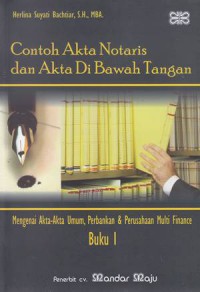 Contoh Akta Notaris dan Akta Di Bawah Tangan: Mengenai Akta-akta Umum, Perbankan & Perusahaan Multi Finance: Buku I