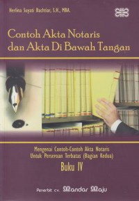 Contoh Akta Notaris dan Akta Di Bawah Tangan: Mengenai Contoh-contoh Akta Notaris untuk Perseroan Terbatas (Bagian Kedua): Buku IV