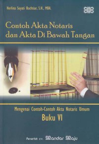 Contoh Akta Notaris dan Akta Di Bawah Tangan: Mengenai Contoh-contoh Akta Notaris Umum: Buku VI